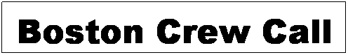 Text Box: Boston Crew Call
